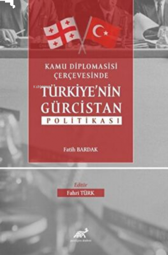 Kamu Diplomasisi Çerçevesinde Türkiyenin Gürcistan Politikası