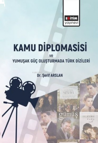 Kamu Diplomasisi ve Yumuşak Güç Oluşturmada Türk Dizileri