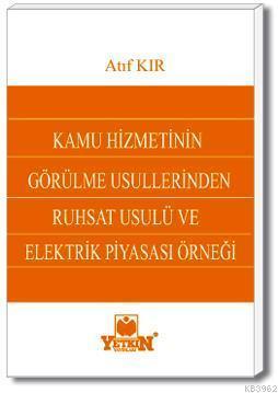 Kamu Hizmetinin Görülme Usullerinden Ruhsat Usulü ve Elektrik Piyasası