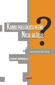 Kamu Politikası Nedir, Nasıl Değişir? Kuramsal Bir Giriş