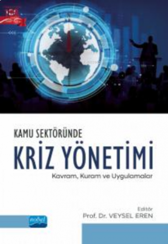 Kamu Sektöründe Kriz Yönetimi: ;Kavram, Kuram ve Uygulamalar