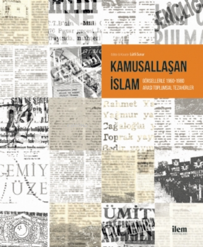 Kamusallaşan İslam;Görsellerle 1960-1980 Arası Toplumsal Tezahürler