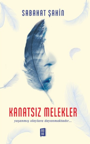 Kanatsız Melekler;Yaşanmış olaylara dayanmaktadır…