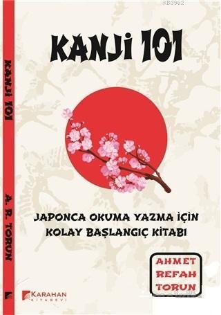 Kanji 101: Japonca Okuma Yazma İçin Kolay Başlangıç Kitabı