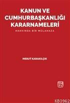 Kanun ve Cumhurbaşkanlığı Kararnameleri Hakkında Bir Mülahaza