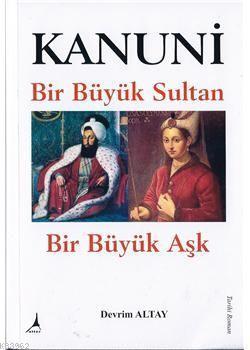 Kanuni Bir Büyük Sultan - Bir Büyük Aşk