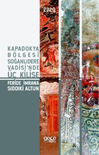 Kapadokya Bölgesi Soğanlıdere Vadisi'nde Üç Kilise