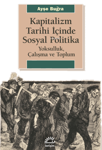 Kapitalizm Tarihi İçinde Sosyal Politika; Yoksulluk Çalışma ve Toplum