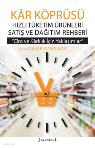 Kar Köprüsü - Hızlı Tüketim Ürünleri Satış ve Dağıtım Rehberi ;Ciro ve Karlılık için Yaklaşımlar