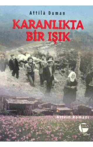 Karanlıkta Bir Işık - Artvin Romanı