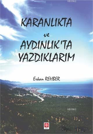 Karanlıkta ve Aydınlıkta Yazdıklarım