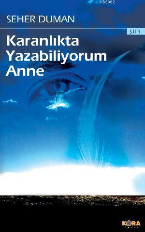 Karanlıkta Yazabiliyorum Anne