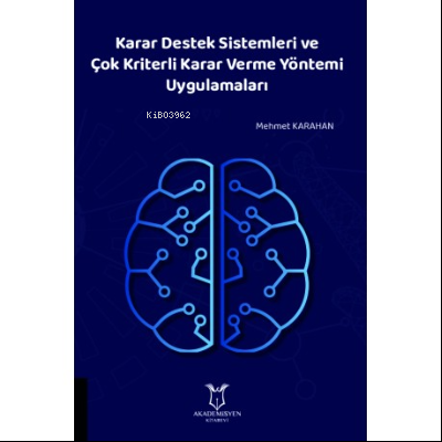 Karar Destek Sistemleri ve Çok Kriterli Karar Verme Yöntemi Uygulamala