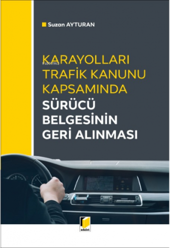 Karayolları Trafik Kanunu Kapsamında Sürücü Belgesinin Geri Alınması