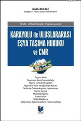 Karayolu İle Uluslararası Eşya Taşıma Hukuku ve CMR