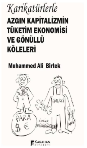 Karikatürlerle Azgın Kapitalizmin Tüketim Ekonomisi ve Gönüllü Köleler