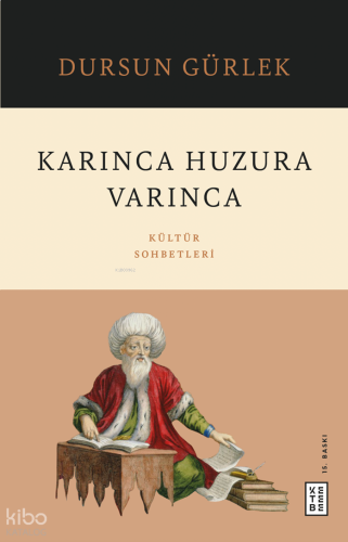 Karınca Huzura Varınca;Kültür Sohbetleri