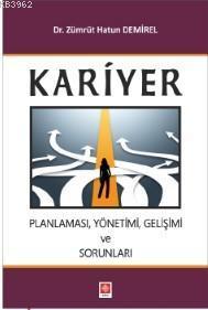 Kariyer Planlaması, Yönetimi, Gelişimi ve Sorunları