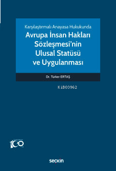 Karşılaştırmalı Anayasa Hukukunda Avrupa İnsan Hakları Sözleşmesi'nin 