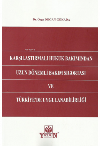 Karşılaştırmalı Hukuk Bakımından Uzun Dönemli Bakım Sigortası ve Türki