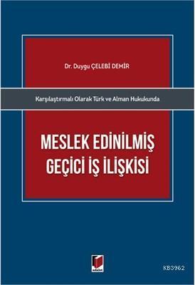 Karşılaştırmalı Olarak Türk ve Alman Hukukunda Meslek Edinilmiş Geçici