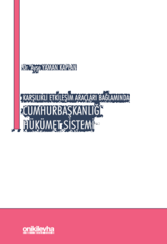 Karşılıklı Etkileşim Araçları Bağlamında Cumhurbaşkanlığı Hükümet Sist