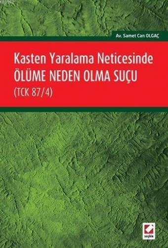 Kasten Yaralama Neticesinde Ölüme Neden Olma Suçu (TCK 87/4)