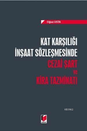 Kat Karşılığı İnşaat Sözleşmesinde Cezai Şart ve Kira Tazminatı