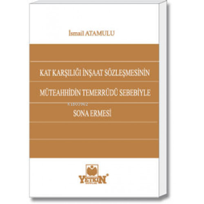 Kat Karşılığı İnşaat Sözleşmesinin Müteahhidin Temerrüdü Sebebiyle Son