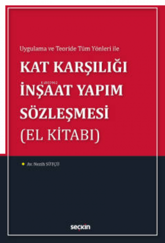 Kat Karşılığı İnşaat Yapım Sözleşmesi (El Kitabı);Uygulama ve Teoride 