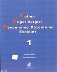 Katma Değer Vergisi Beyanname Düzenleme Esasları Cilt 1