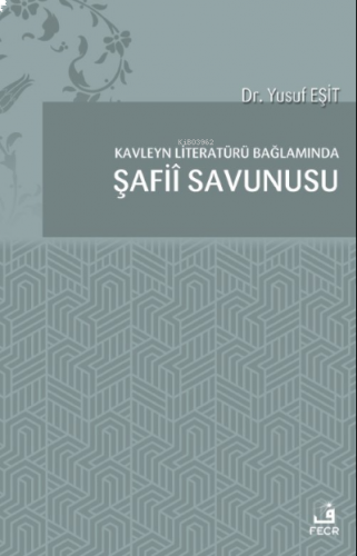 Kavleyn Literatürü Bağlamında Şafiî Savunusu