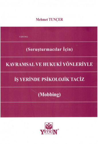 Kavramsal ve Hukuki Yönleriyle İş Yerinde Psikolojik Taciz (Mobbing);(