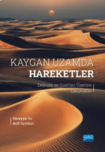 Kaygan Uzamda Hareketler ;Deleuze ve Guattari Üzerine Çalışmalar