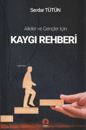 Kaygı Rehberi;Aileler ve Gençler için