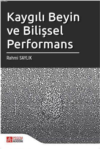 Kaygılı Beyin ve Bilişsel Performans