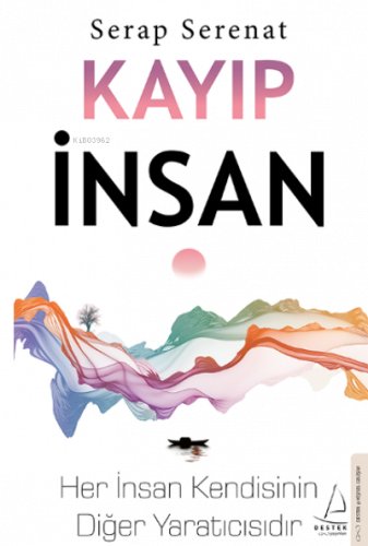 Kayıp İnsan;Her İnsan Kendisinin Diğer Yaratıcısıdır