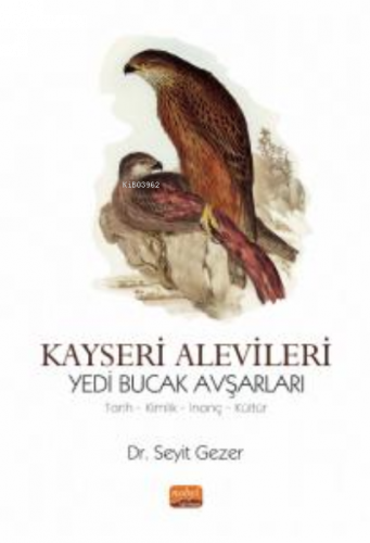 Kayseri Alevileri Yedi Bucak Avşarları ;Tarih, Kimlik, İnanç, Kültür