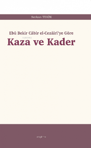 Kaza ve Kader;Ebû Bekir Câbir el-Cezâirî’ye Göre