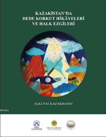 Kazakistan'da Dede Korkut Hikayeleri ve Halk Ezgileri