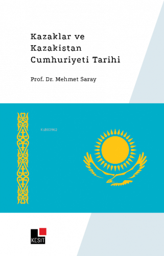 Kazaklar ve Kazakistan Cumhuriyeti Tarihi