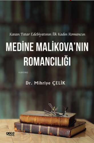 Kazan Tatar Edebiyatının İlk Kadın Romancısı Medine Malikova’nın Roman