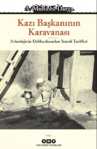 Kazı Başkanının Karavanası - Arkeolojinin Delikanlısından Yemek Tarifl