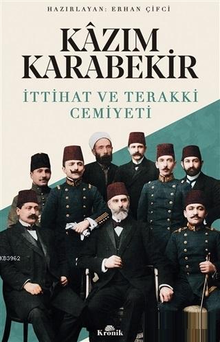 Kazım Karabekir - İttihat ve Terakki Cemiyeti