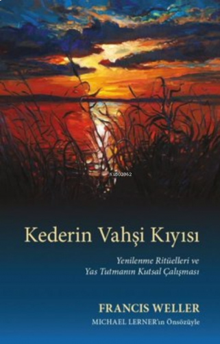 Kederin Vahşi Kıyısı;Yenilenme Ritüelleri ve Yas Tutmanın Kutsal Çalış