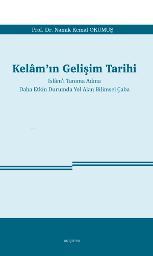 Kelâm’ın Gelişim Tarihi ;İslâm’ı Tanıma Adına Daha Etkin Durumda Yol A