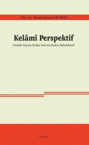 Kelamî Perspektif;Günlük Hayata Kelam Penceresinden Bakabilmek