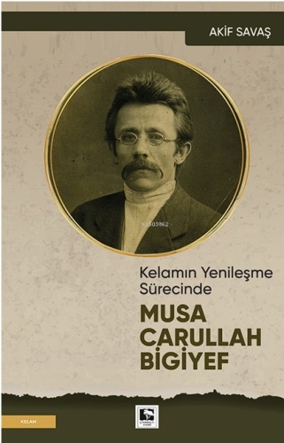 Kelamın Yenileşme Sürecinde Musa Carullah Bigiyef