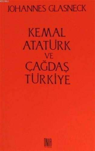 Kemal Atatürk ve Çağdaş Türkiye