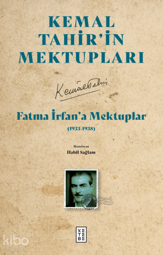 Kemal Tahirin Mektupları - Fatma İrfan’a Mektuplar